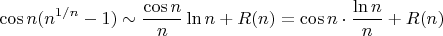 $$\cos n(n^{1/n}-1)\sim \dfrac{\cos n}{n}\ln n+R(n)=\cos n \cdot \dfrac{\ln n}{n}+R(n)$