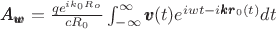 $\pmb{A_w} = {q e^{i k_0 R_o} \over c R_0} \int_{-\infty}^{\infty} \pmb{v}(t) e^{i w t - i \pmb{k r}_0(t)} dt $