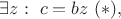 $\exists z: \ c = bz \ (*),$