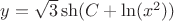 $y = \sqrt3 \sh(C + \ln(x^2))$