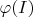 $\varphi(I)$
