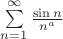 $\sum \limits_{n=1}^{\infty} \frac {\sin n}{n^a}$ $\sum \limits_{n=1}^{\infty} \frac {\sin n}{n^a}$
