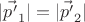 $ \lvert \vec {p'}_1 \rvert = \lvert \vec {p'}_2 \rvert $