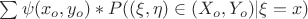 $\sum \psi(x_{o},y_{o})*P((\xi,\eta)\in(X_{o},Y_{o})|\xi=x)$