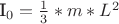 I_0=\frac{1}{3}*m*L^2