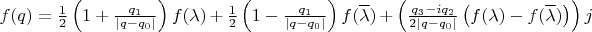 $f(q) = \frac{1}{2} \left ( 1 +  \frac{q_1}{| q - q_0 |} \right ) f(\lambda) + \frac{1}{2} \left ( 1 -  \frac{q_1}{| q - q_0 |} \right ) f(\overline{\lambda}) + \left ( \frac{q_3 - i q_2}{2 | q  - q_0 |} \left ( f(\lambda) - f(\overline{\lambda}) \right ) \right ) j$