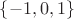 $\{ -1, 0, 1\}$