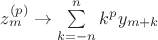 $z_{m}^{(p)} \to \sum\limits_{k=-n}^{n}k^p y_{m+k}$
