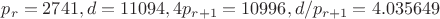 $p_r=2741, d=11094, 4p_{r+1}=10996, d/p_{r+1}=4.035649$