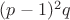 $(p-1)^2q$