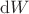 $\mathrm{d}W$