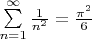 $\sum\limits_{n=1}^{\infty} \frac{1}{n^2}=\frac{\pi^2}{6}$