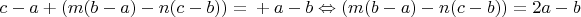 $c-a+(m(b-a)-n(c-b)) = с+a-b\Leftrightarrow (m(b-a)-n(c-b))=2a-b$
