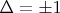 $\Delta=\pm 1$