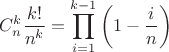 $$C^k_n\frac {k!}{n^k}=\prod _{i=1}^{k-1}\left (1-\frac in\right )$$