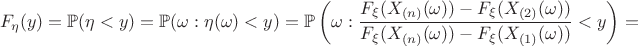 $$F_{\eta}(y)=\mathbb{P}(\eta<y)=\mathbb{P}(\omega:\eta(\omega)<y)=\mathbb{P}\left(\omega: \frac{F_{\xi}(X_{(n)}(\omega))-F_{\xi}(X_{(2)}(\omega))}{F_{\xi}(X_{(n)}(\omega))-F_{\xi}(X_{(1)}(\omega))} < y \right)=$$
