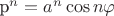 p^n= a^n\cos{n\varphi}
