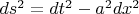 $ds^2=dt^2-a^2dx^2$
