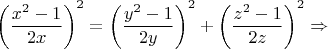 $\left ( \dfrac{x^2-1}{2x} \right )^2=\left ( \dfrac{y^2-1}{2y} \right )^2+\left ( \dfrac{z^2-1}{2z} \right )^2 \Rightarrow $
