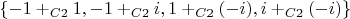 $\{-1+_{C2}1,-1+_{C2}i,1+_{C2}(-i),i+_{C2}(-i)\}$