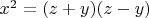 $x^2=(z+y)(z-y)$