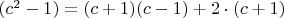 $(c^2-1)=(c+1)(c-1)+2\cdot  (c+1)$