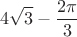 $$4 \sqrt 3 - \frac{2\pi}3