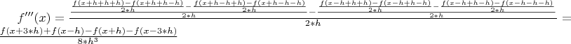 $f'''(x)=\frac{\frac{\frac{f(x+h+h+h)-f(x+h+h-h)}{2*h}-\frac{f(x+h-h+h)-f(x+h-h-h)}{2*h}}{2*h}-\frac{\frac{f(x-h+h+h)-f(x-h+h-h)}{2*h}-\frac{f(x-h+h-h)-f(x-h-h-h)}{2*h}}{2*h}}{2*h}=\frac{f(x+3*h)+f(x-h)-f(x+h)-f(x-3*h)}{8*h^3}$