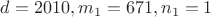 $d=2010,m_1=671,n_1=1$