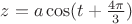 $z=a \cos(t+\frac{4\pi}{3})$