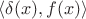 $\langle\delta(x), f(x)\rangle$