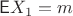 $\mathsf{E} X_1 = m$