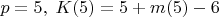 $p=5,\;K(5)=5+m(5)-6$