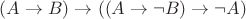 $(A\to B)\to((A\to\neg B)\to\neg A)$