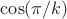 $\cos(\pi/k)$