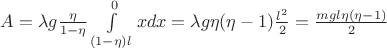 $\[A = \lambda g\frac{\eta }{{1 - \eta }}\int\limits_{(1 - \eta )l}^0 {xdx}  = \lambda g\eta (\eta  - 1)\frac{{{l^2}}}{2} = \frac{{mgl\eta (\eta  - 1)}}{2}\]$