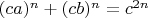 $(ca)^n+(cb)^n=c^{2n}$