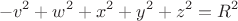 $$-v^2+w^2+x^2+y^2+z^2=R^2$$ $$-v^2+w^2+x^2+y^2+z^2=R^2$$