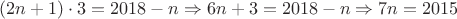 $$(2n+1)\cdot 3=2018-n\Rightarrow 6n+3=2018-n\Rightarrow 7n=2015$$