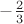 $-\frac{2}{3}$