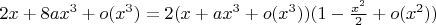$2x + 8ax^3 +o(x^3)=2(x+ax^3 + o(x^3))(1 - \frac{x^2}{2}+o(x^2))$
