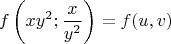 $$f \left ( xy^2 ; \frac{x}{y^2}  \right ) = f(u,v)$$