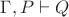 $\Gamma, P\vdash Q$