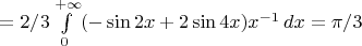 $=2/3\int\limits_0^{+\infty}(-\sin2x+2\sin4x)x^{-1}\,dx=\pi/3$
