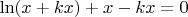 $\ln(x+kx)+x-kx=0$