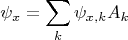 $$\psi_x=\sum \limits_k \psi_{x,k}A_k$$