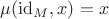 $\mu(\mathrm{id}_M,x)=x$