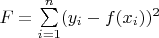 $F=\sum\limits_{i=1}^{n}(y_i-f(x_i))^2$