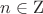 $n\in \operatorname{Z}$
