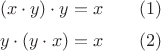 $$(x \cdot y ) \cdot y = x  \qquad (1)
$$
$$
y \cdot (y \cdot x) = x  \qquad (2)$$